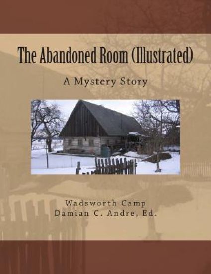 The Abandoned Room (Illustrated): A Mystery Story