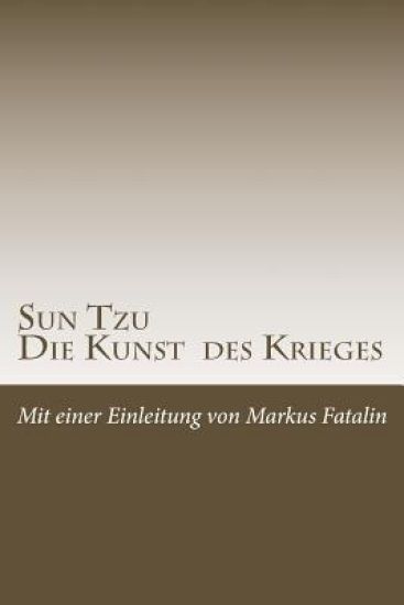Sun Tzu - Die Kunst des Krieges: Neue deutsche Übersetzung