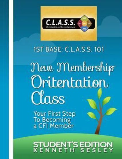 1ST BASE C.L.A.S.S. 101 Calvary Fellowship International's New Membership Orientation Class: Student's Edition