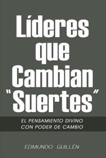 Lideres que Cambian Suertes: El Pensamiento Divino con Poder de Cambio