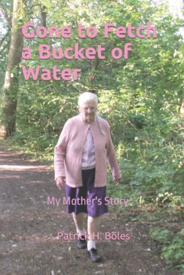 Gone to Fetch a Bucket of Water: My Mother's Story