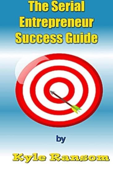 The Serial Entrepreneur Success Guide
