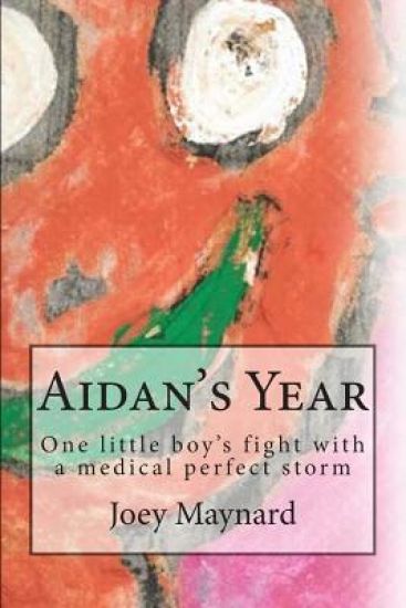 Aidan's Year: One little boy's fight against a medical perfect storm