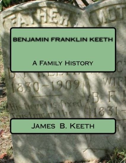 Benjamin Franklin Keeth: A Family History
