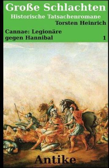 Cannae: Legionäre gegen Hannibal: Ein historischer Tatsachenroman