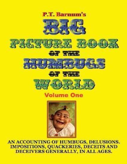 P.T. Barnum's Big Picture Book of Humbugs of the World (Illustrated)