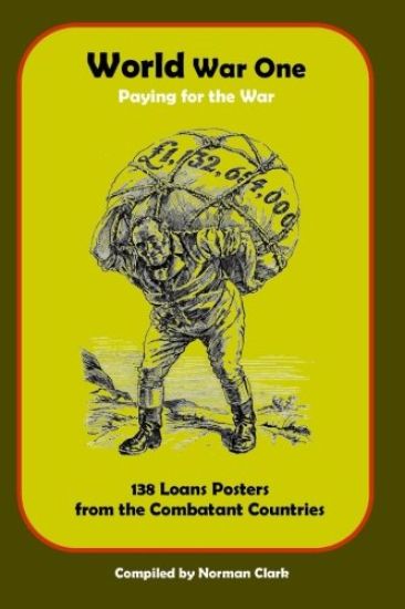 World War One Paying for the War: 138 Loans Posters from Combatant Countries