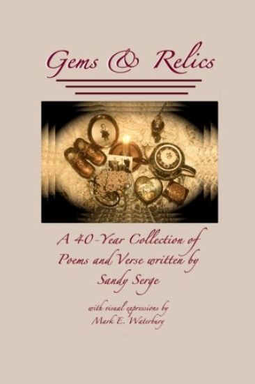 Gems & Relics: A Forty Year Collection of Poems and Verse Written by Sandy Serge