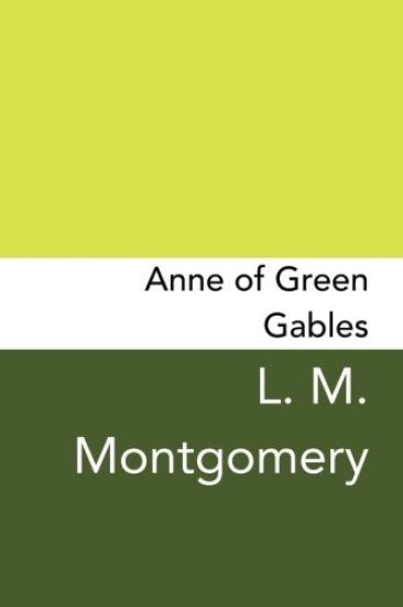 Anne of Green Gables: Original and Unabridged
