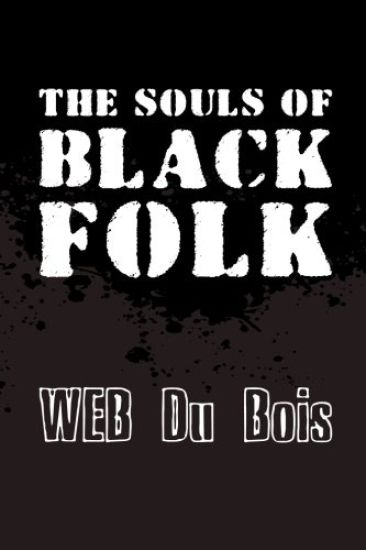 The Souls of Black Folk: Original and Unabridged