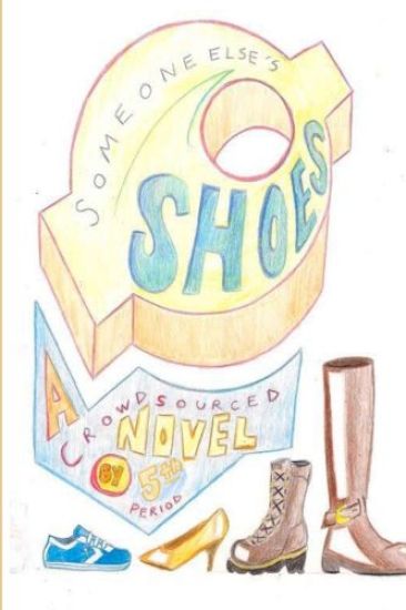 Someone Else's Shoes (5th Period): A Crowd Sourced Novel