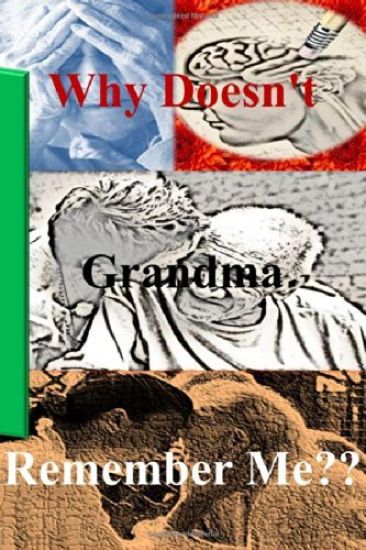 Why Doesn't Grandma Remember Me?