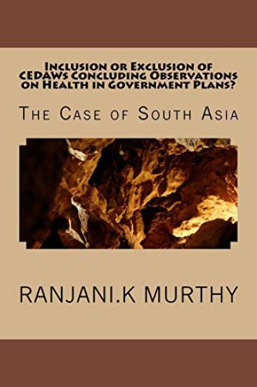 Inclusion or Exclusion of CEDAWs Concluding Observations on Health in Government Plans?: The Case of South Asia