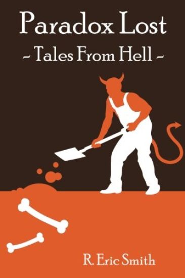 Paradox Lost --- Tales from Hell: Opinion pieces and stories inspired by our collective reaction to the unknown