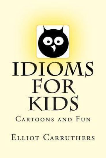 Idioms For Kids: Cartoons and Fun