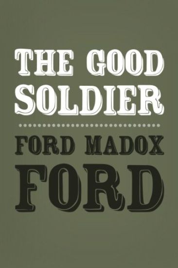 The Good Soldier: Original and Unabridged