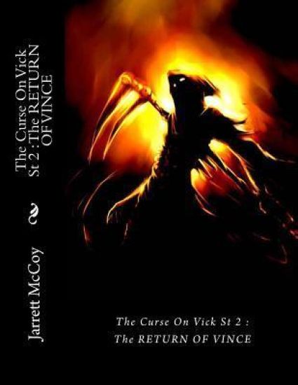The Curse On Vick St 2: The RETURN OF VINCE: The Return Of Vince