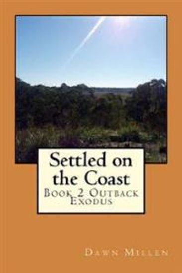 Settled on the Coast: Book 2 Outback Exodus