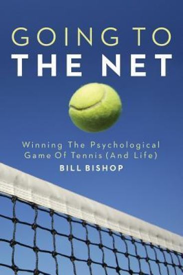 Going To The Net: Winning The Psychological Game Of Tennis