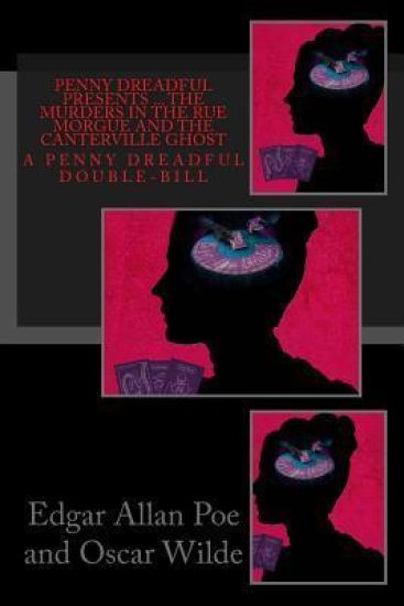 Penny Dreadful Presents ... The Murders in the Rue Morgue and The Canterville Ghost