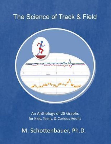 The Science of Track & Field: An Anthology of 28 Graphs for Kids, Teens, & Curious Adults