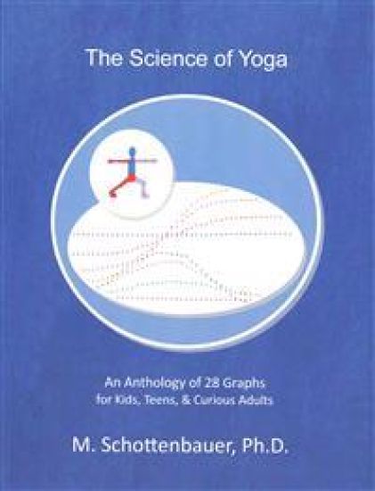 The Science of Yoga: An Anthology of 28 Graphs for Kids, Teens, & Curious Adults