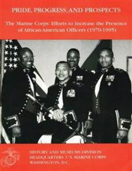 Pride, Progress, and Prospects: The Marine Corps' Efforts to Increase the Presence of African-American Officers (1970-1995)