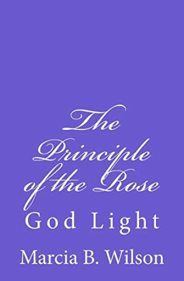 The Principle of the Rose: God Light