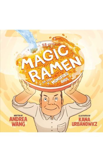 Magic Ramen: The Story of Momofuku Ando