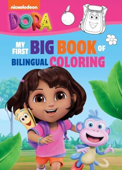 Dora the Explorer: My First Big Book of Bilingual Coloring (a Dora the Explorer Nickelodeon Bilingual Coloring Book for Kids)(English Spanish)