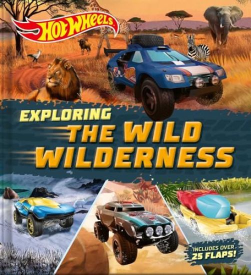 Hot Wheels: Hot Wheels Explores the Wild Wilderness (a Mattel Hot Wheels Lift the Flap Novelty Board Book for Kids)