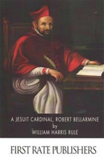 A Jesuit Cardinal, Robert Bellarmine