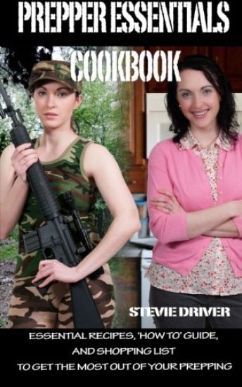 PREPPER ESSENTIALS Cookbook: Essential Recipes, 'How To' Guide, and Shopping List to Get the Most out of Your Prepping