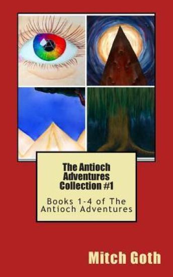The Antioch Adventures Collection #1: Books 1-4 of The Antioch Adventures
