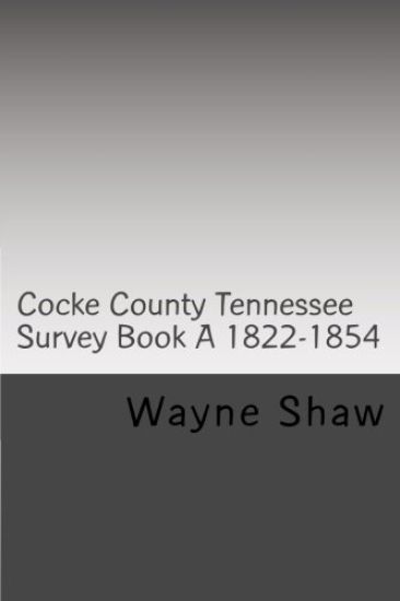 Cocke County Tn. Survey Book ?A? 1822-1854 W.P.A. Transcription