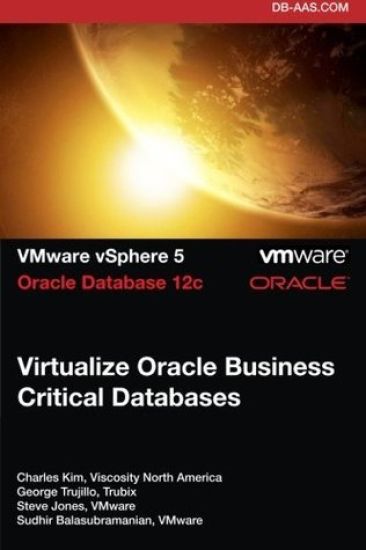 Virtualize Oracle Business Critical Databases: Database Infrastructure as a Service