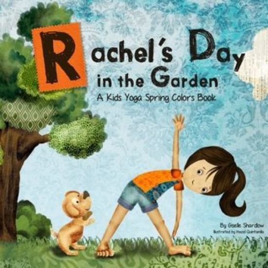 Rachel's Day in the Garden: A Kids Yoga Spring Colors Book