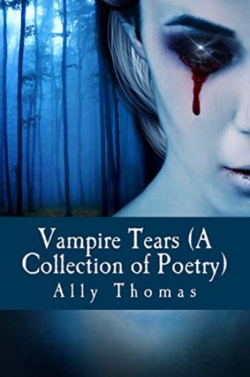Vampire Tears (A Collection of Poetry)