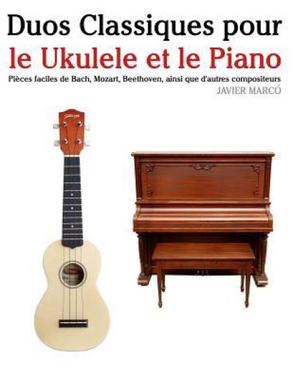 Duos Classiques Pour Le Ukulele Et Le Piano: Pi