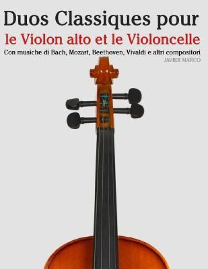 Duos Classiques Pour Le Violon Alto Et Le Violoncelle: Pi