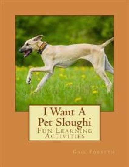 I Want A Pet Sloughi: Fun Learning Activities