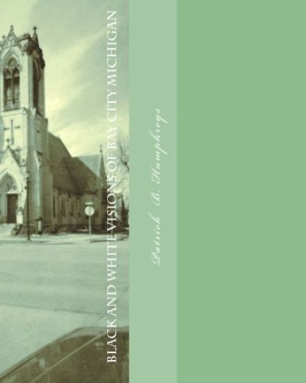 black and white visions of bay city michigan