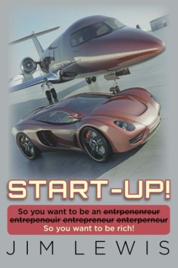 Start-Up!: So you want to be an entrpenenreur entrepenouir entrepreneur enterperneur So you want to be rich!