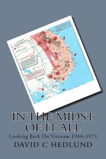 In the Midst of It All: Looking Back On Vietnam 1966-1971