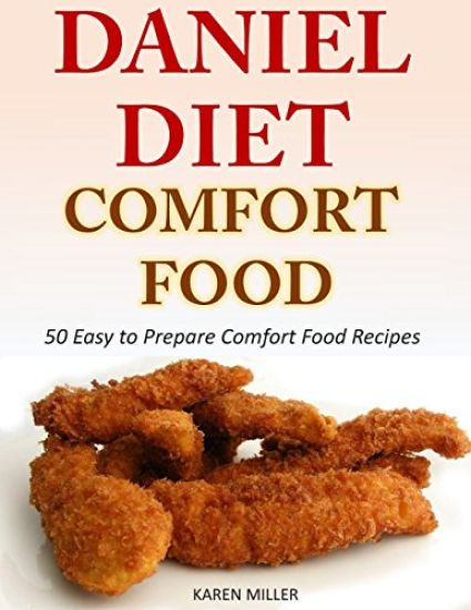 Daniel Diet Comfort Foods: 50 Easy to Prepare Comfort Food Recipes