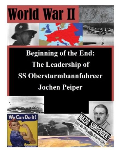 Beginning of the End: The Leadership of SS Obersturmbannfuhrer Jochen Peiper