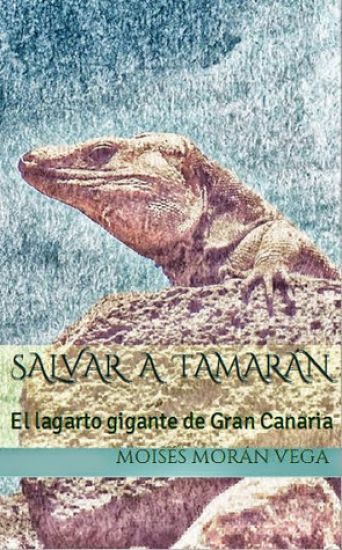 Salvar a Tamarán: El lagarto gigante de Gran Canaria