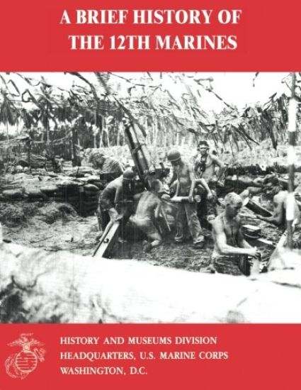 A Brief History of the 12th Marines