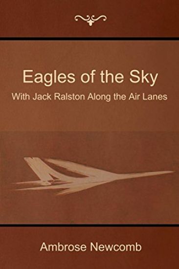 Eagles of the Sky: With Jack Ralston Along the Air Lanes