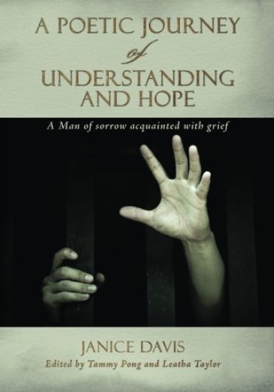 A Poetic Journey Of Understanding and Hope: A Man of sorrow acquainted with grief